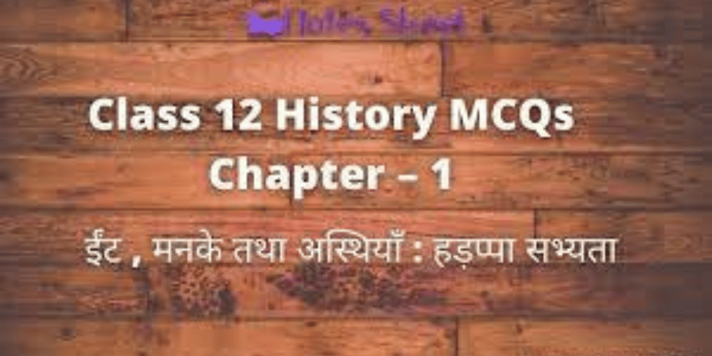 CLASS 12 CHAPTER 1 HISTORY MCQ