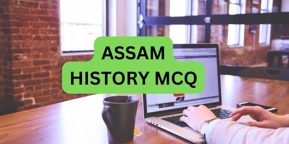 ASSAM HISTORY MCQ