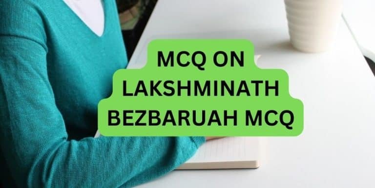MCQ ON LAKSHMINATH BEZBARUAH MCQ